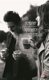 Keith Scribner - L'expérience Oregon