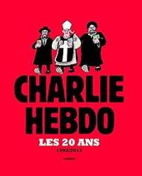 Couverture du livre Charlie hebdo : Les 20 ans, 1992/2012 - Charb  - Charlie Hebdo