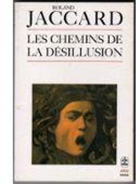 Roland Jaccard - Les chemins de la désillusion