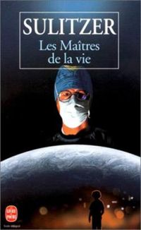 Couverture du livre LES MAITRES DE LA VIE - Paul Loup Sulitzer