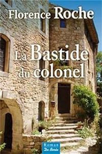 Couverture du livre La bastide du colonel - Florence Roche