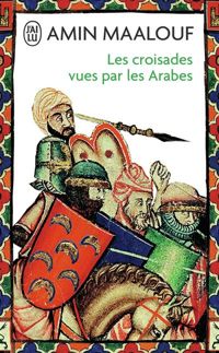 Couverture du livre Les Croisades vues par les Arabes - Amin Maalouf