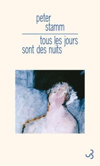 Couverture du livre Tous les jours sont des nuits - Peter Stamm