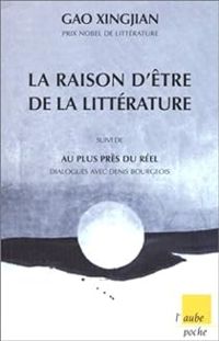 Couverture du livre La Raison d'être de la littérature - Gao Xingjian - Denis Bourgeois