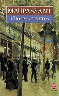 Couverture du livre Choses et autres - Guy De Maupassant