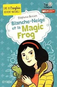 Couverture du livre Blanche-Neige et la Magic Frog - Stephanie Benson