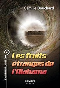 Couverture du livre Les fruits étranges de l'Alabama - Camille Bouchard