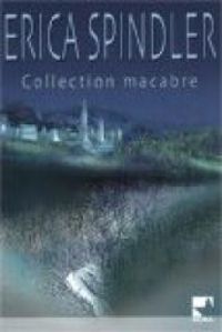 Couverture du livre Collection macabre - Erica Spindler