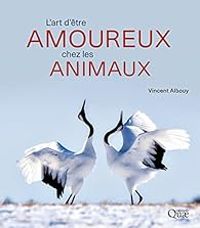 Vincent Albouy - L'art d'être amoureux chez les animaux