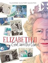 Couverture du livre Elizabeth II : God Save The Queen - Sophie Blitman