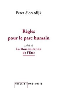 Couverture du livre Règles pour le parc humain suivi de La domestication de l'être - Peter Sloterdijk