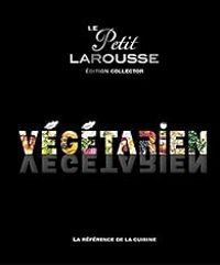 Couverture du livre Le Petit Larousse Végétarien - Larousse 