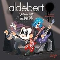 Couverture du livre Aldebert : Le concert de Métal - Gerald Guerlais - Aldebert 