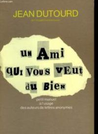 Jean Dutourd - Un ami qui vous veut du bien