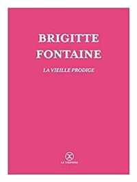 Couverture du livre La vieille prodige - Brigitte Fontaine