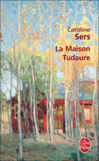 Caroline Sers - La Maison Tudaure