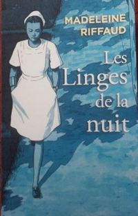 Madeleine Riffaud - Les linges de la nuit