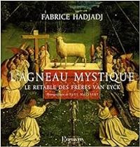 Couverture du livre L'agneau mystique : Le retable des frères Van Eyck - Fabrice Hadjadj