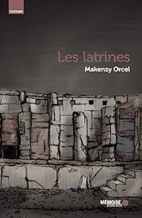 Makenzy Orcel - Les latrines