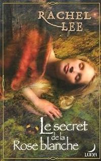 Rachel Lee - Le secret de la rose blanche