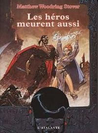 Couverture du livre Les Héros meurent aussi - Matthew Stover