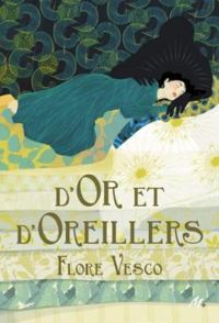 Couverture du livre D'or et d'oreillers - Flore Vesco