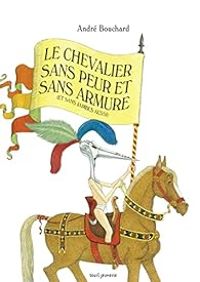 Andre Bouchard - Le chevalier sans peur et sans armure