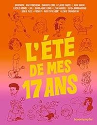 Leslie Plee - Rudy Spiessert - Alix Garin - Guillaume Bouzard - Claire Fauvel -  Jul - Kim Consigny - Guillaume Long -  Pochep - Lewis Trondheim - Fabrice Erre - L'été de mes 17 ans