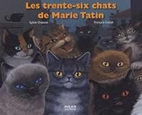 Couverture du livre Les trente-six chats de Marie Tatin - Sylvie Chausse - Francois Crozat