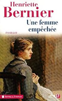 Henriette Bernier - Une femme empêchée