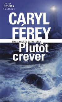 Couverture du livre Plutôt crever: Une enquête de Mc Cash - Caryl Ferey