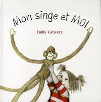 Emily Gravett - Mon Singe et Moi