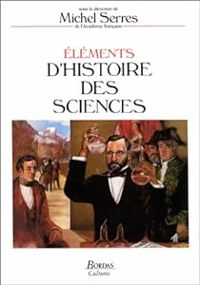 Couverture du livre Eléments d'histoire des sciences - Bernadette Bensaude Vincent