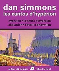 Dan Simmons - Les cantos d'Hypérion - Intégrale