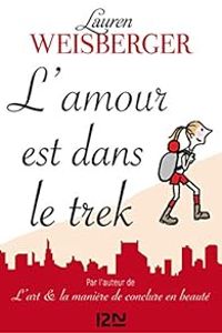 Lauren Weisberger - L'amour est dans le trek