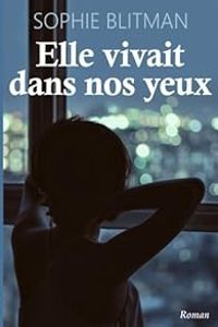 Couverture du livre Elle vivait dans nos yeux - Sophie Blitman