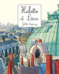 Couverture du livre Hulotte et Léon - Juliette Lagrange