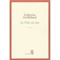 Catherine Guillebaud - La Fille du bar