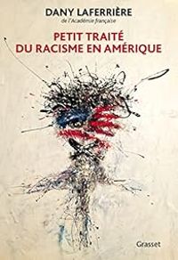 Dany Laferriere - Petit traité du racisme en Amérique