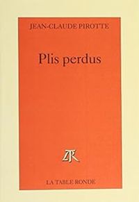 Couverture du livre Plis perdus - Jean Claude Pirotte