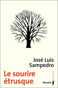 Couverture du livre Le Sourire étrusque - Jose Luis Sampedro