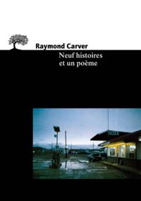 Raymond Carver - Neuf histoires et un poème