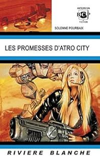 Couverture du livre Les promesses d'Atro City - Solenne Pourbaix