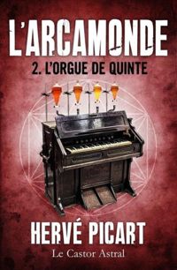 Herve Picart - Arcamonde - tome 2 L'orgue de quinte 