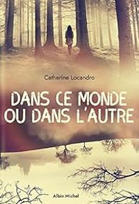 Catherine Locandro - Dans ce monde ou dans l'autre