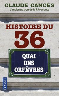 Claude Cances - Histoire du 36 quai des orfèvres