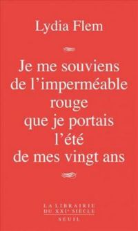 Couverture du livre Je me souviens de l'imperméable rouge que je portais l'été de mes vingt ans - Lydia Flem