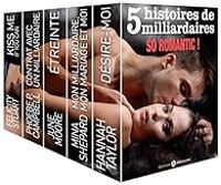 June Moore - Mina Shepard - Felicity Stuart - Hannah Taylor - Phoebe P Campbell - 5 histoires de milliardaires. So romantic !