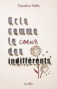 Couverture du livre Gris comme le coeur des indifférents - Pascaline Nolot