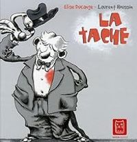 Couverture du livre La tache - Laurent Houssin - Elise Ducange